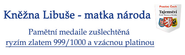Získejte pamětní medaili Kněžna Libuše zušlechtěnou ryzím zlatem 999/1000 a vzácnou platinou